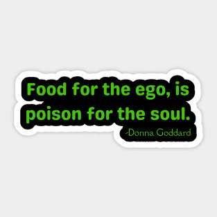 Food for the ego, is poison for the soul Sticker